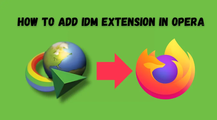 How To Add IDM Extension In Opera