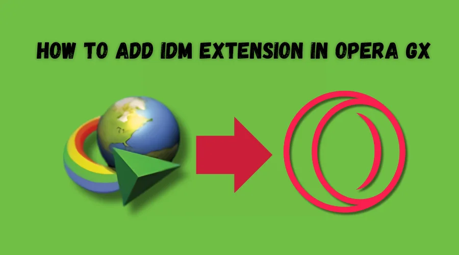 How To Add IDM Extension In Opera GX