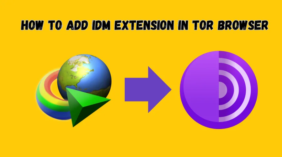 How To Add IDM Extension In Tor Browser